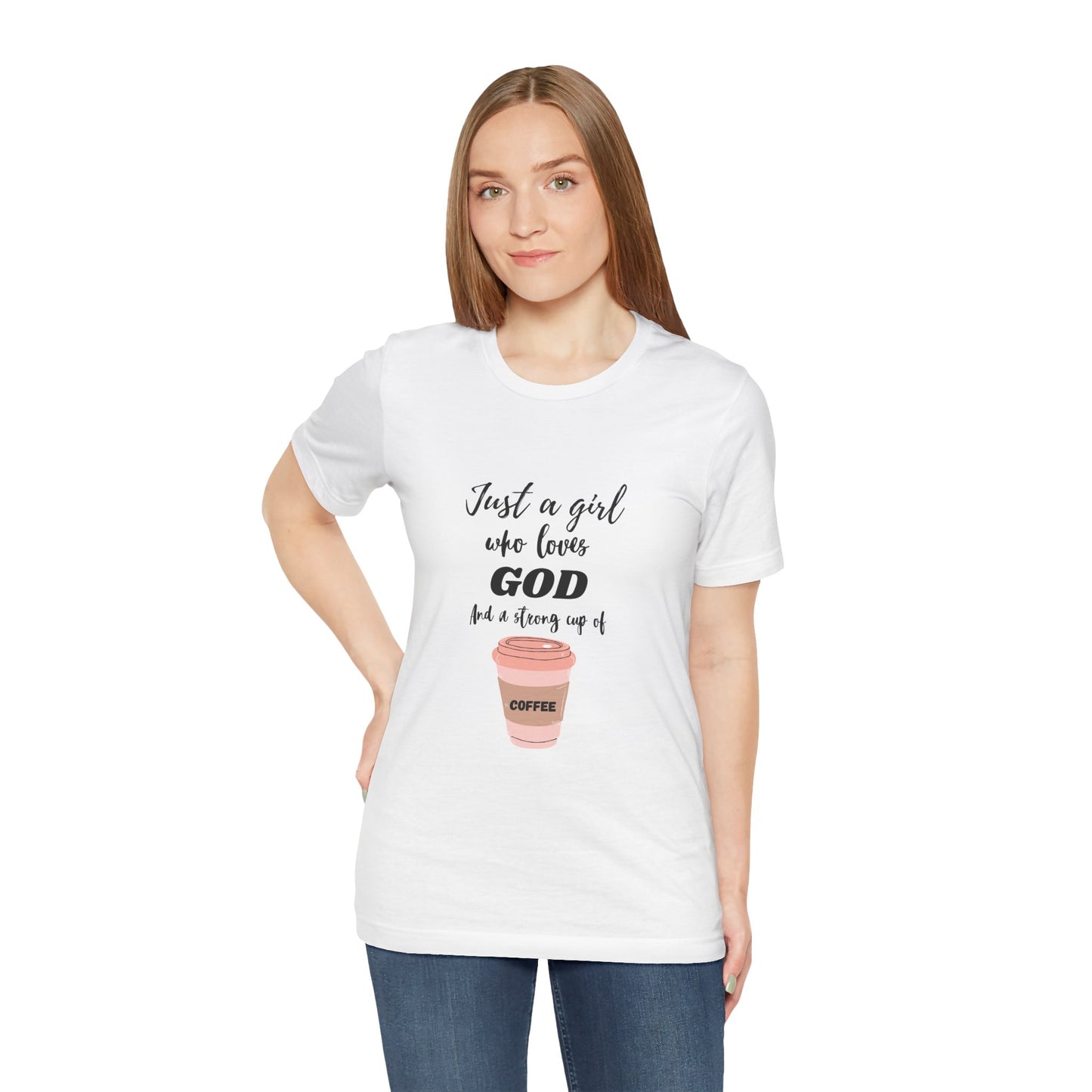 Just a Girl Who Loves God & Coffee Tee - Jersey Short Sleeve