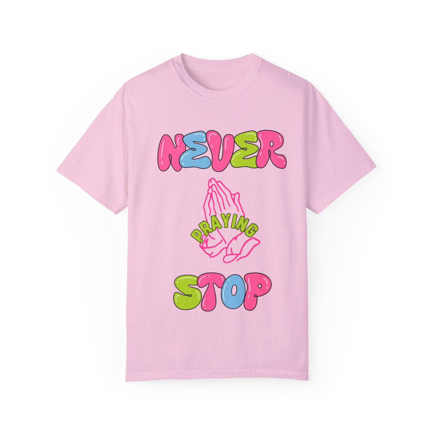 Unisex "Never Stop Praying" Neon colorful graphics Tee