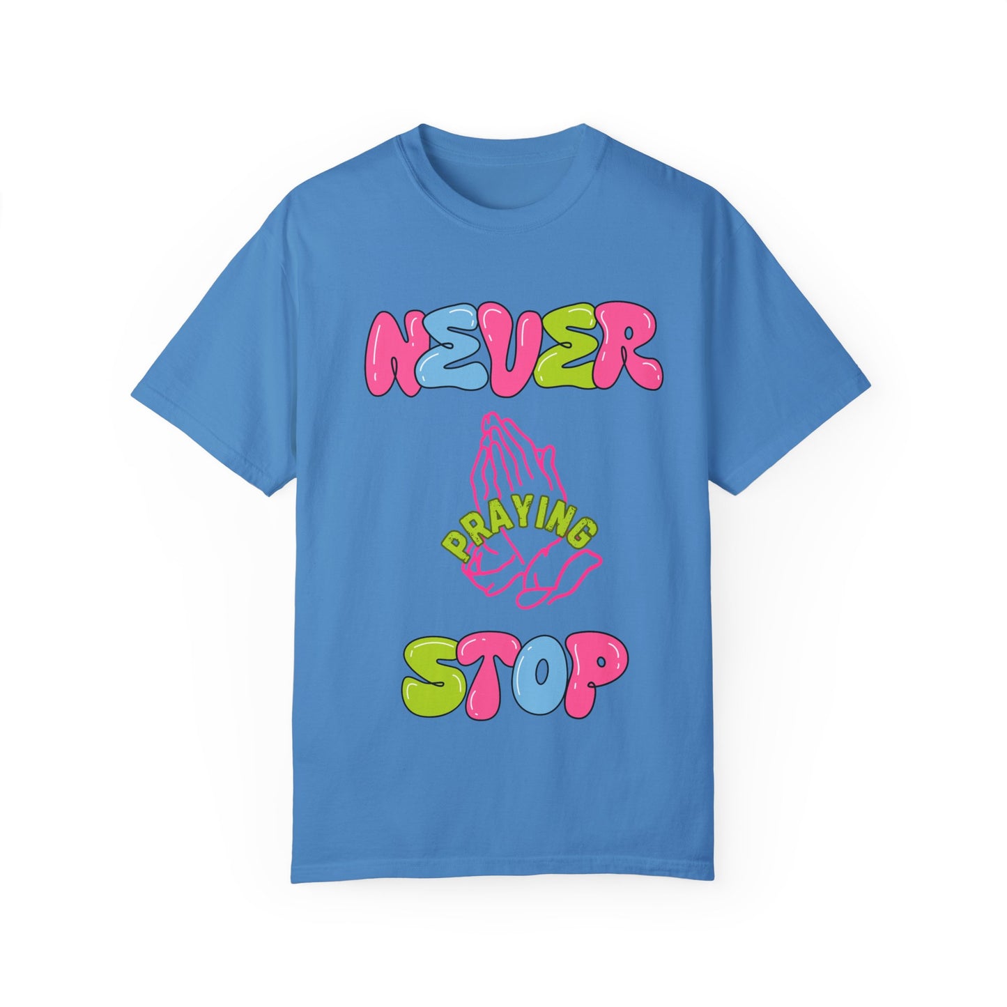 Unisex "Never Stop Praying" Neon colorful graphics Tee