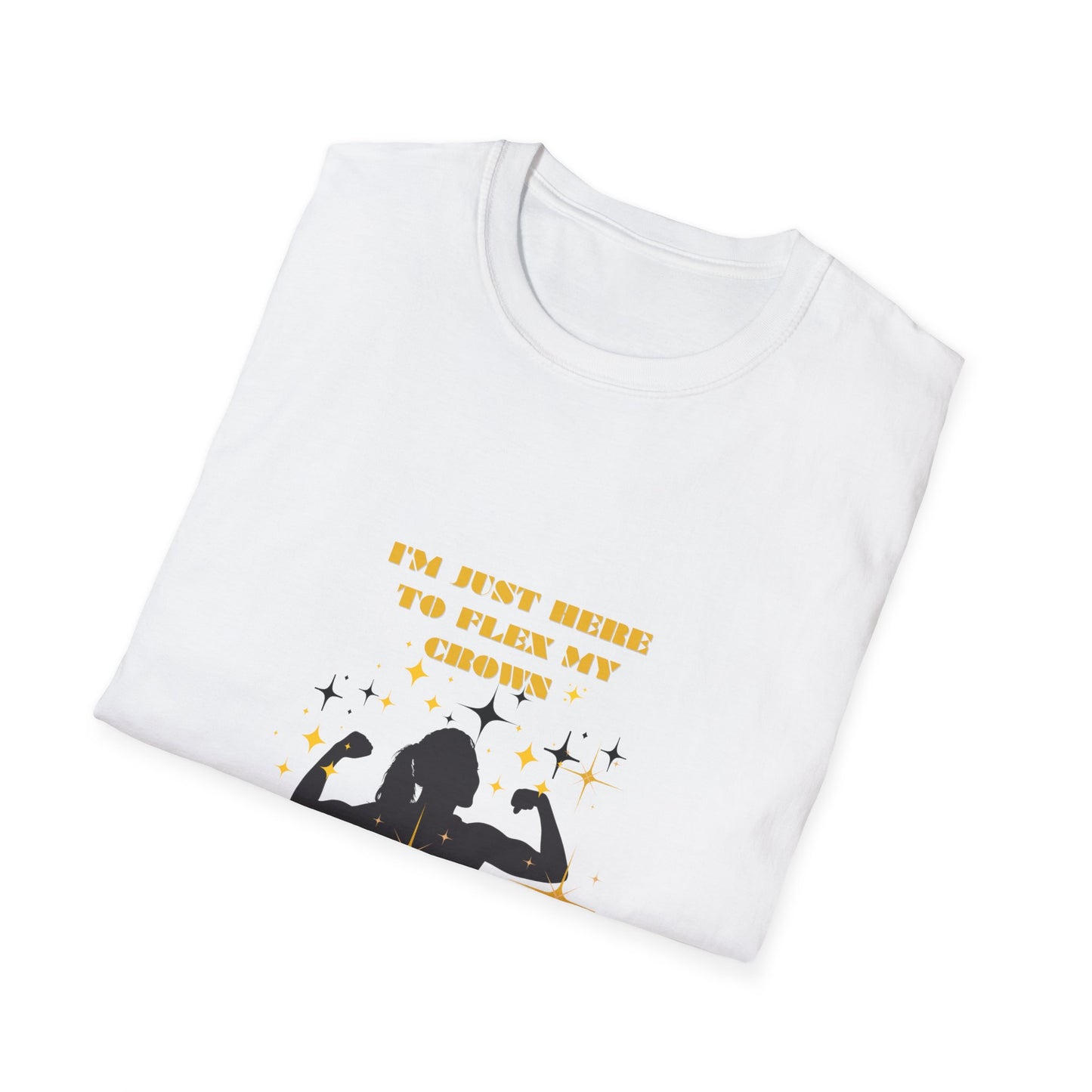 Crown Flexing Unisex Softstyle T-Shirt - I'm Just Here to Flex My Crown