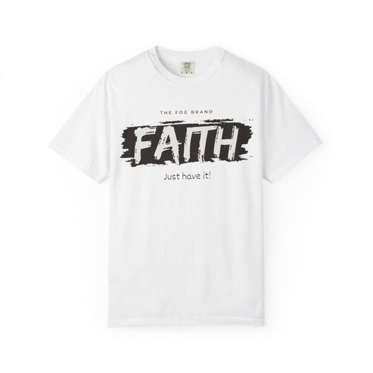 Just Have Faith Unisex Comfort Colors Tee